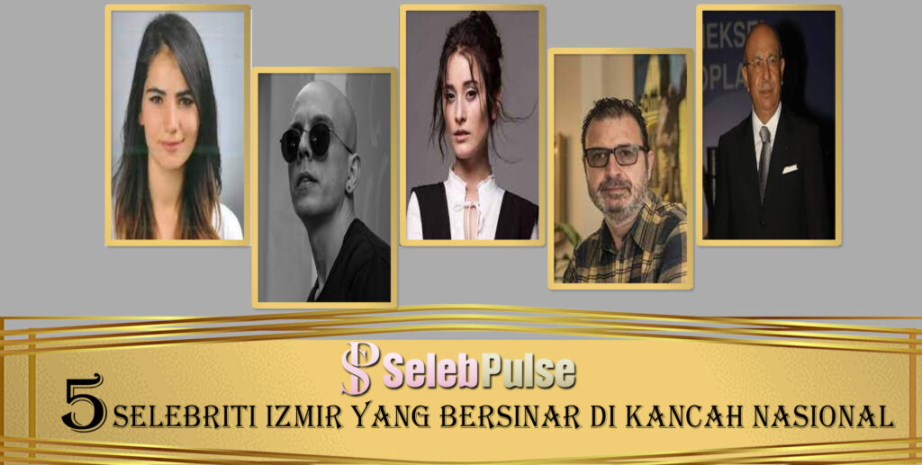 5 Selebriti Izmir