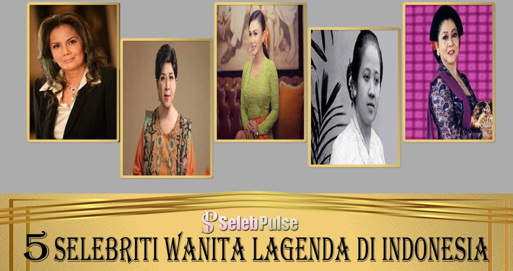 5 Selebriti Wanita Lagenda