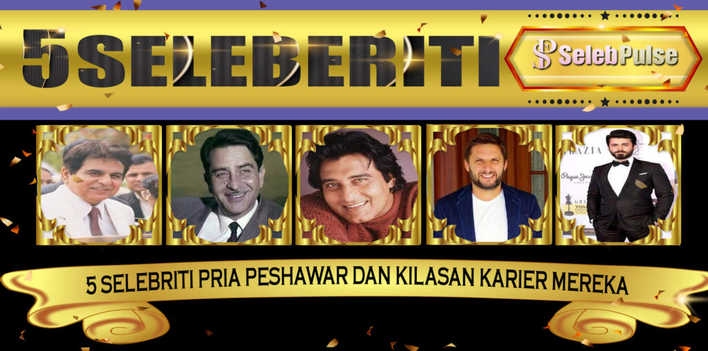 5 Selebriti Pria Peshawar