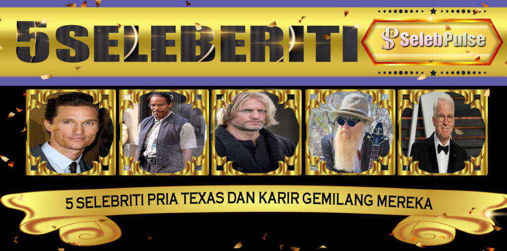 5 Selebriti Pria Texas