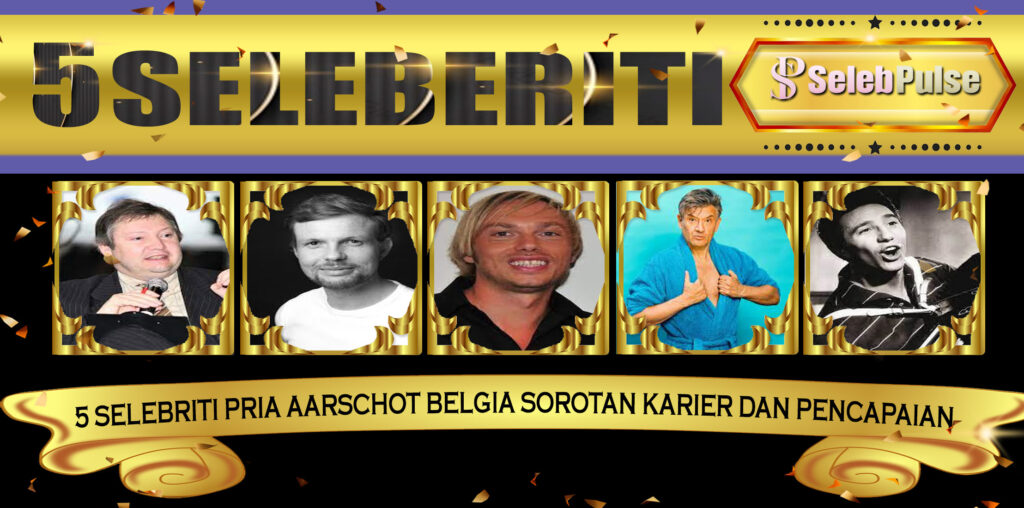 5 Selebriti Pria Aarschot