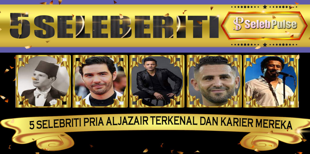 5 Selebriti Pria Aljazair