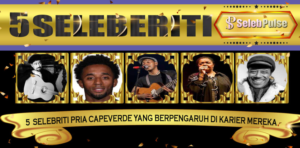 5 Selebriti Pria CapeVerde