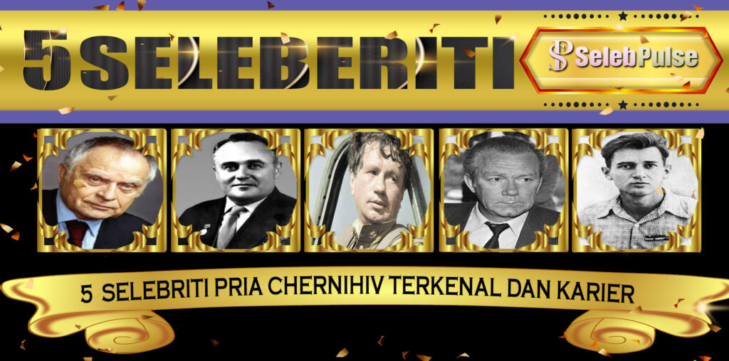 5 Selebriti Pria Chernihiv