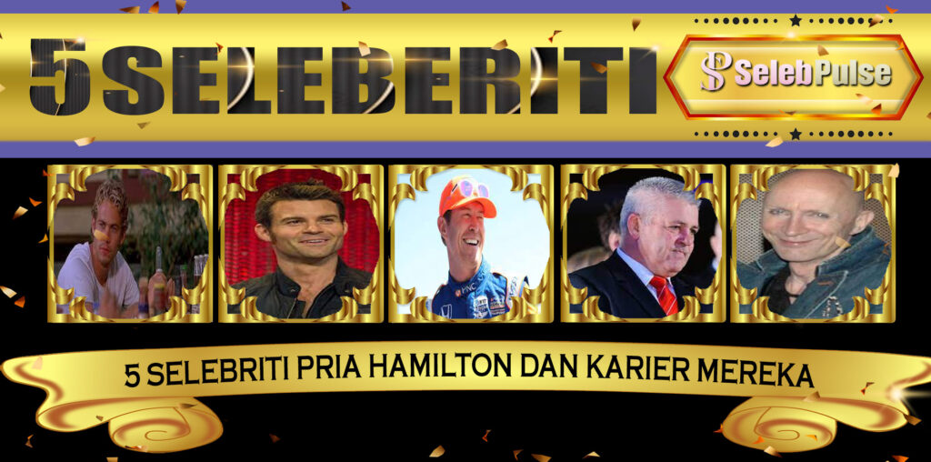 5 Selebriti Pria Hamilton