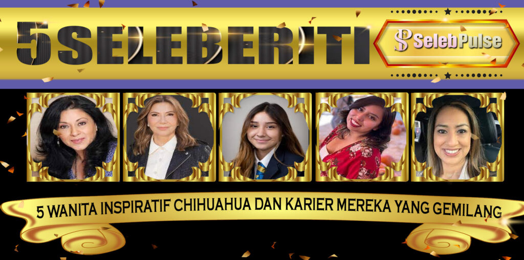 5 Wanita Inspiratif Chihuahua