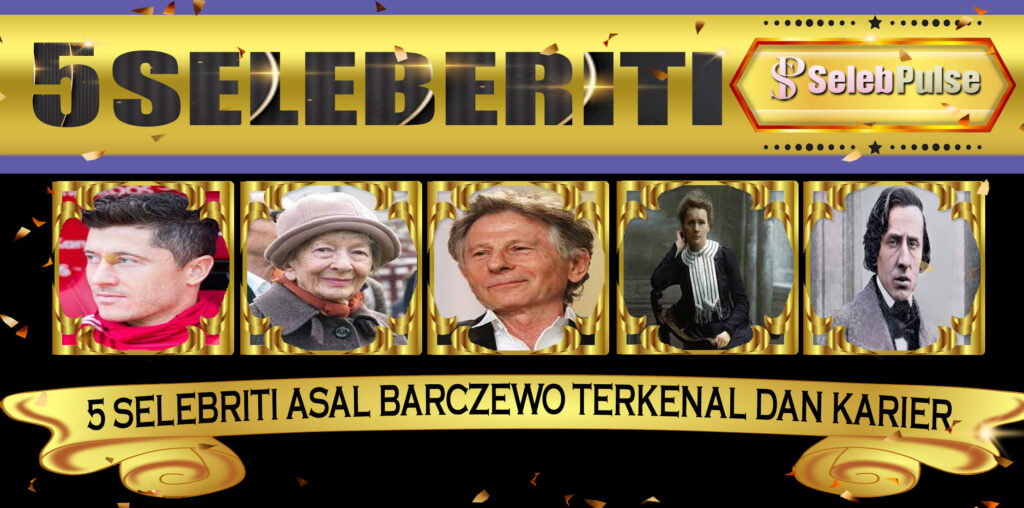 5 Selebriti Asal Barczewo