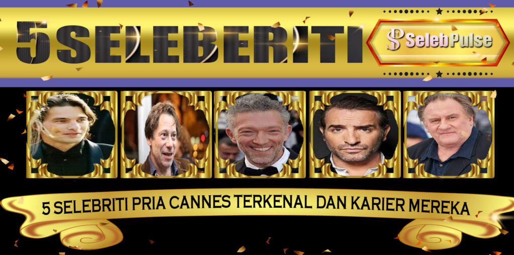 5 Selebriti Pria Cannes