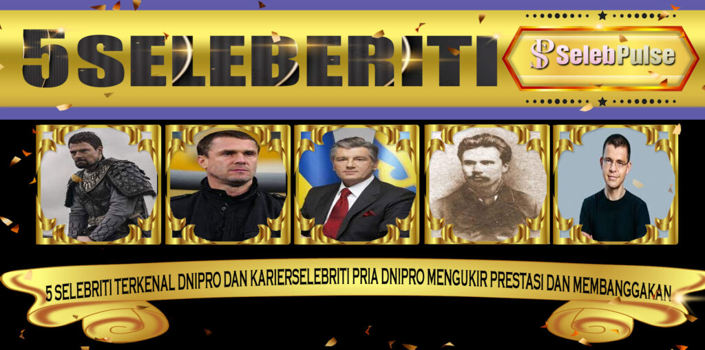 5 Selebriti Pria Dnipro