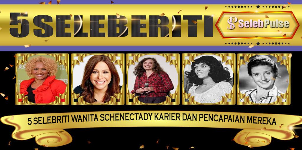 5 Selebriti Wanita Schenectady