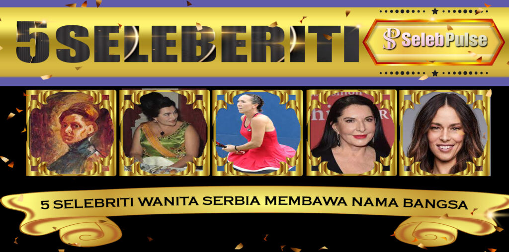 5 Selebriti Wanita Serbia