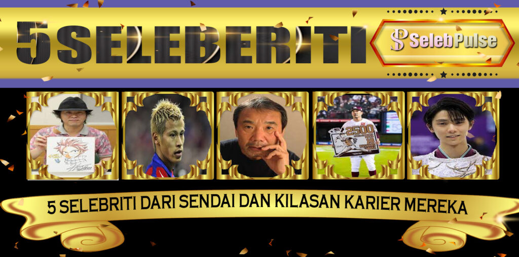 5 Selebriti dari Sendai