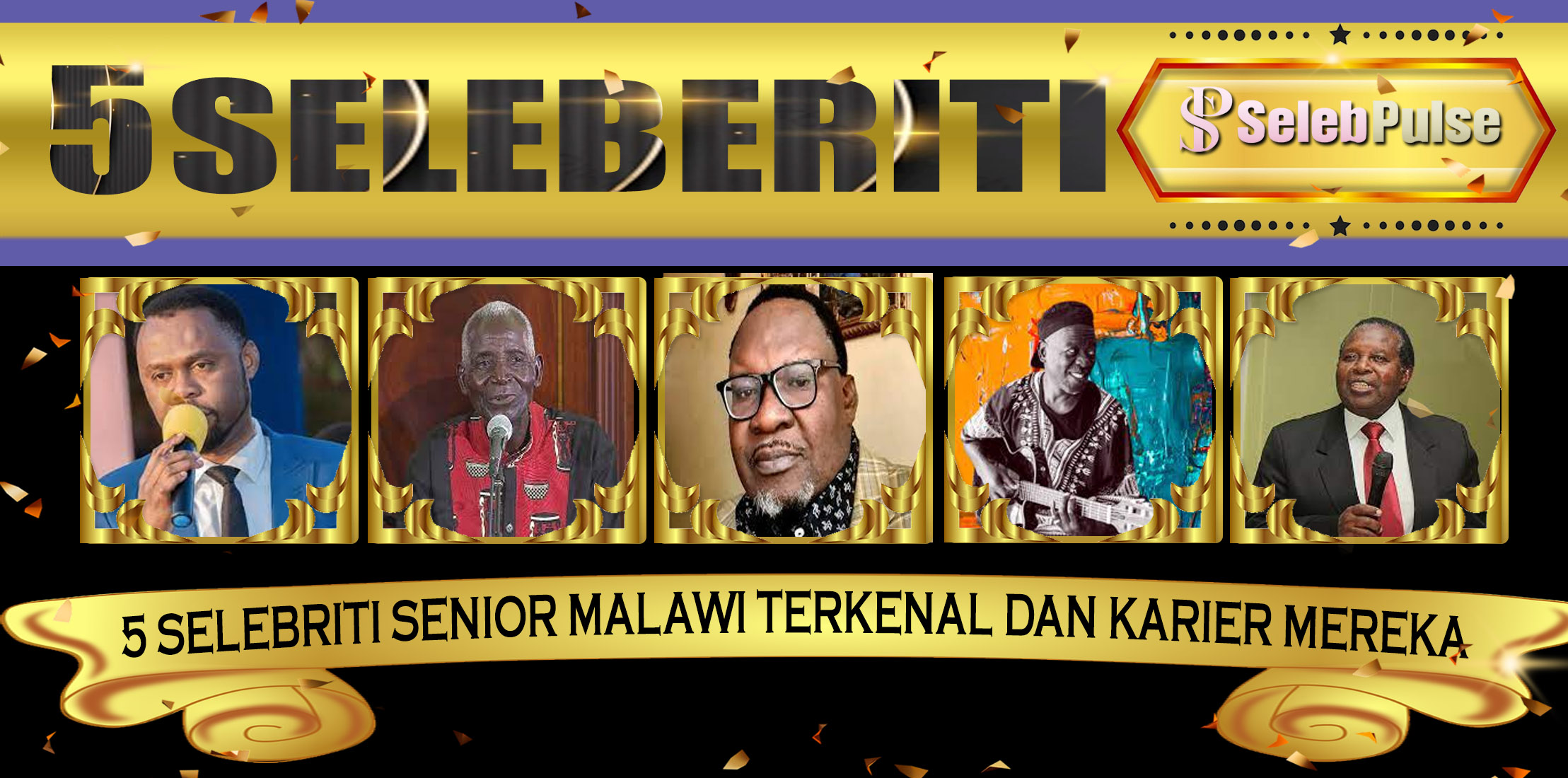 5 Selebriti Senior Malawi