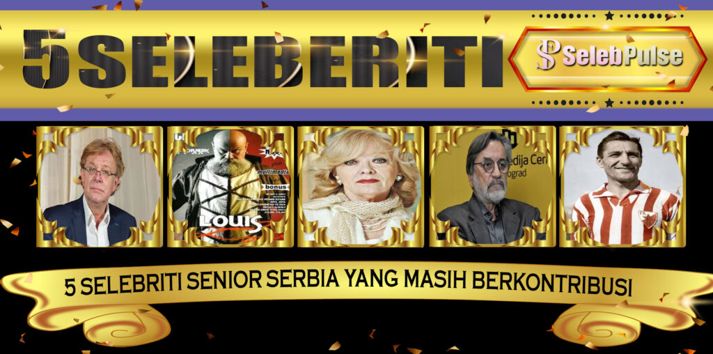 5 Selebriti Senior Serbia