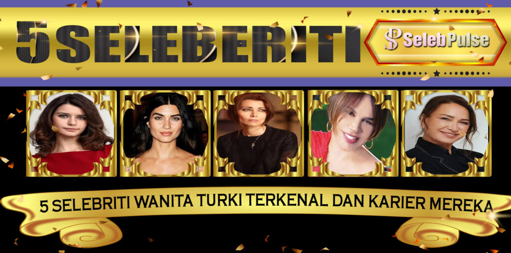 5 Selebriti Wanita Turki